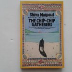 Naipaul, Shiva - The Chip-Chip Gatherers