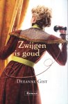 Gist, Deeanne - ZWIJGEN IS GOUD