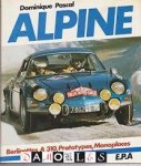 Dominique Pascal - Alpine: Berlinettes, A 310, prototypes, monoplaces