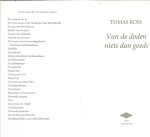 Ross, Tomas  Omslagontwerp Wil Immink Design Foto Auteur Ben Kleyn - Van de doden niets dan goeds