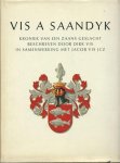 VIS, Dirk & VIS, Jacob JCZ - Vis a Saandyk: Kroniek van een Zaans geslacht