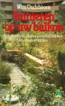 Oudshoorn, Wim - Tuinieren op uw balkon - Van planten in schalen, potten en bakken tot complete tuintjes