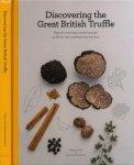Dean, Marion & Marion Pennington - Discovering the Great British Truffle: Nature's best kept secret brought to life for the contemporary kitchen