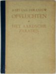 Aart van der Leeuw - Opvluchten. Het Aardsche paradijs