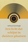 KOERBAGH, A. - Een licht dat schijnt in duistere plaatsen. Een verheldering van de voornaamste kwesties van theologie en godsdienst. Hertaling Michiel Wielema.