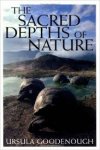 Goodenough, Ursula - The sacred depths of nature