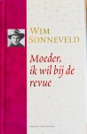 Sonneveld, Wim. (redactie van Hilde Scholten) - Moeder, ik wil bij de revue.