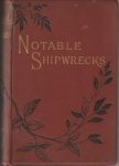 UNCLE HARDY (re-told by) - Notable shipwrecks being tales of sisaster and heroism at sea