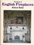 Kelly, Alison - The book of English Firecplaces