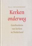 Middelkoop, H. A. C. van - Kerken onderweg. Geschiedenis van kerken in Nederland