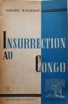 WALSCHAP Gerard - Insurrection au Congo [traduction de 'Oproer in Congo' - 1953]