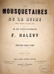 Halévy, F.: - Les mousquetaires de la reine. Opéra-comique en trois actes. Paroles de M. de Saint-Georges. Partition, piano et chant