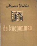 Dekker, Maurits - De knopenman, gevolgd door Gammastralen en Colporteur