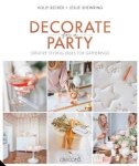Becker, Holly ,  Shewring, Leslie - Decorate for a Party Stylish and Simple Ideas for Meaningful Gatherings