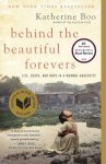 Boo, Katherine - Behind the Beautiful Forevers Life, Death, and Hope in a Mumbai Undercity