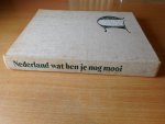 Groot, A. de (red.) - Nederland wat ben je nog mooi