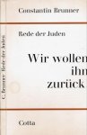 Brunner, Constantin. - Rede der Juden: Wir wollen ihn zurück!