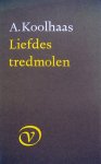 Koolhaas, A. - Liefdestredmolen