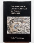 Veldman, H.E. - Innovaties in de lampenfabricage bij Philips 1900-1980