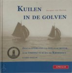 J. van Harten - Kuilen in de golven over de overgang van zeil naar motor in de visserij en de rol die Kromhout daarin speelde
