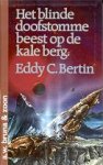 Bertin, Eddy C. - Het Blinde Doofstomme Beest op de Kale Berg