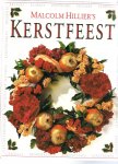 Hillier, Malcolm - Kerstfeest. Kransen - kaarsen - slingers - kerststukjes - kerstbomen - kerstkoekjes