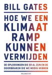 Bill Gates - Hoe we een klimaatramp kunnen vermijden De oplossingen die er al zijn en de doorbraken die we nodig hebben