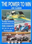 John Blunsden - The Power to Win. The design, development and achievements of the Ford Cosworth DFV,DFX, DFL and DFY V8 racing engines