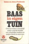 Philbrick, Helen en John - Baas in eigen tuin. Over het 'milieuvriendelijk' onder controle houden van schadelijke insecten en andere dieren in onze tuin