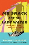 Brendan Shanahan - Mr Snack and the Lady Water