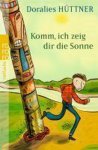 Doralies Hüttner - Komm, ich zeig dir die Sonne