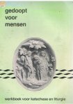 Redactie - Gedoopt voor mensen - werkboek voor katechese en liturgie