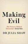julia shaw - Making evil: the science behind humanity's dark side