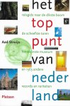 Struijs, Aad - Het toppunt van Nederland / reisgids naar de dikste boom, de scheefste toren, het kleinste museum en 1563 andere records en rariteiten