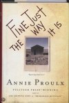 Annie Proulx - Fine Just The Way It Is: Wyoming Stories 3