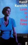 Kureishi, Hanif - Love in a Blue Time (ENGELSTALIG)