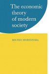 Michio Morishima - The Economic Theory of Modern Society