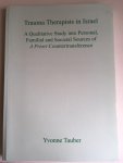 Tauber, Yvonne - Trauma therapists in Israel; A qualitative study into personal, familial and society sources of a priori countertransference