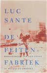 Luc Sante - De feitenfabriek - een verleidelijke herinnering aan een leven in België en Amerika