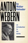 (WEBERN, Anton). KOLNEDER, Walter - Anton Webern. An Introduction to his Works. Translated by Humphrey Searle.
