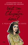 Elizabeth Foley - Wat zou Cleopatra doen?