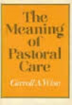 Wise, Carroll A. - THE MEANING OF PASTORAL CARE