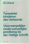 Kievit ds. I. - Tweeerlei kinderen des verbonds + Voorwerpelijke onderwerpelijke prediking eis der Heilige Schrift. Kievit ds. I. - Tweeerlei kinderen des verbonds + Voorwerpelijke onderwerpelijke prediking eis der Heilige Schrift.
