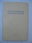 Hagen, Cornelis Johannes - Over hypertrofe olijfdegeneratie.