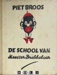 Piet Broos - Piet Broos. De school van Meester Brabbelaar