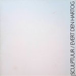 Hartog, Evert den - Sculptuur / Evert den Hartog