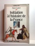 GOUBERT Pierre - Initiation a l'histoire de la France. Suivi d'une chronologie, de cartes, de tableaux généalogiques et d'une bibliographie.