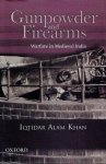 KHAN, Iqtidar Alam - Gunpowder and Firearms - Warfare in Medieval India.