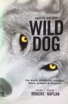 Rogers, Lesley J. and Kaplan, Gisela - Spirit of the wild dog; the world of wolves, coyotes, foxes, jackals & dingoes