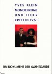 Heynen, Julian (Hrsg.) - Yves Klein. Monochrome und Feuer. Krefeld 1961. Ein Dokument der Avantgarde.